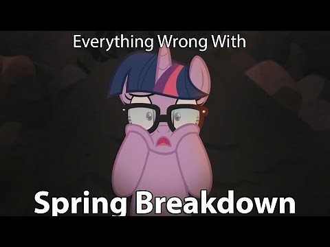 Everything Wrong With MLP Equestria Girls "Spring Breakdown"