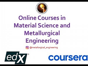 Free Coursera and EDX courses || Materials Science || Metallurgical Engineering || 2024