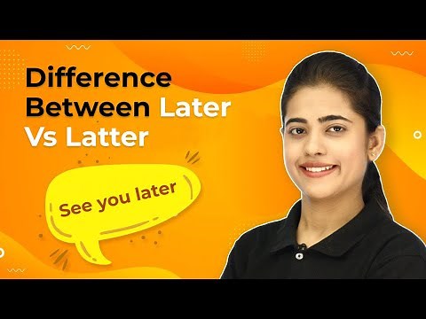 Later Vs. Latter | Difference Between Later & Latter | Latter Vs Later Pronunciation | 2024-25
