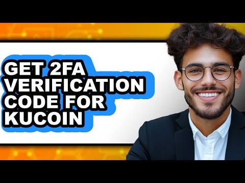 How To Get 2FA Verification Code For KuCoin - Full Guide