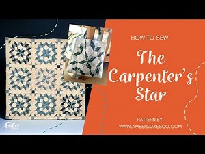 Amber Makes Sewing Tutorial - How to Sew The Carpenters Star Quilt and Tote Bag