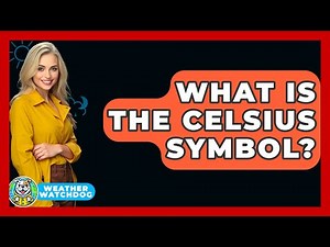 What Is The Celsius Symbol? - Weather Watchdog