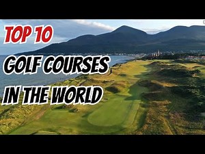 Top 10 Golf Courses in the World