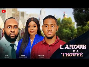 L'AMOUR M'A TROUVER | Clinton Joshua | Meilleur Films Français | Films Nigérian En Français
