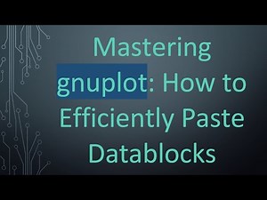 Mastering gnuplot: How to Efficiently Paste Datablocks