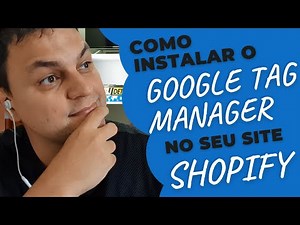 [PASSO A PASSO] Como instalar o Google Tag Manager no meu site Shopify