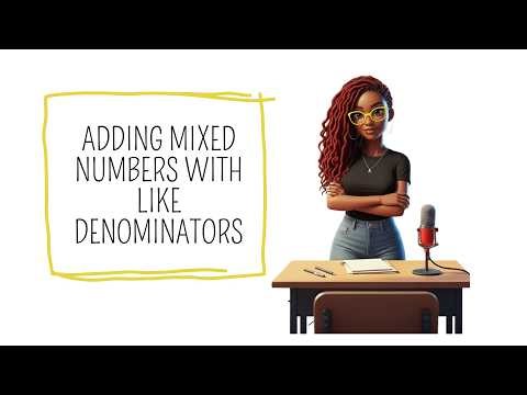 Adding Mixed Numbers With Like Denominators |