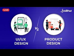 UI/UX Design Vs Product Design | Difference Between UI/UX Design And Product Design | Intellipaat