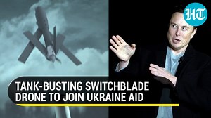 Switchblade 600 drone for Kyiv’s aid; Ukrainian in Mariupol seeks Musk’s help