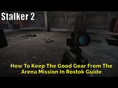 Stalker 2, How To Keep The Good Gear From The Arena Mission In Rostok Guide