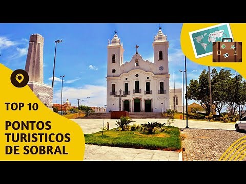 O que fazer em Sobral: 10 pontos turísticos mais visitados!