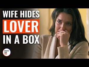Wife Hides Lover In A Box | ‪@DramatizeMe‬