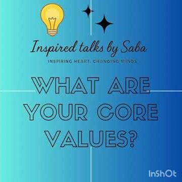 What Are Core Values and Why They Matter | Inspired Talks by Saba