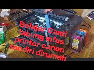 belajar ganti tabung infus printer canon mp287 dirumah