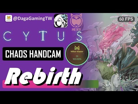 [Cytus II EP 476] Rebirth🟣CHAOS 💯MM TP 100%!!!【大嘎 Daga】