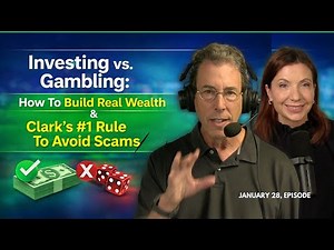Full Show: Investing vs. Gambling: How To Build Real Wealth & Clark’s #1 Rule To Avoid Scams
