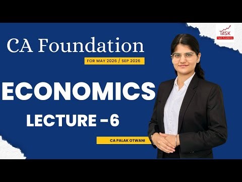 CA Foundation Economics LEC 6 | For May 26 & Sep 26 Exam | CA Palak Otwani