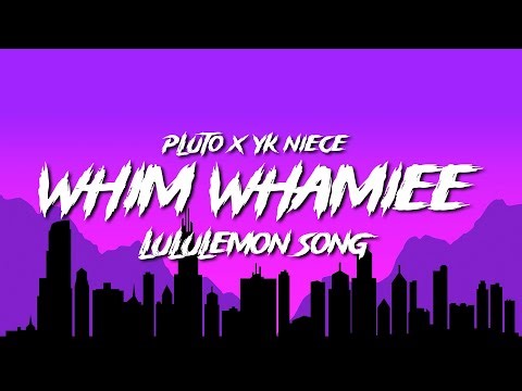 Pluto x YK Niece - WHIM WHAMMIEE | Lulu Song (Lyrics)