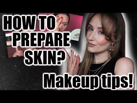 How to prepare skin? Makeup tips and tricks!