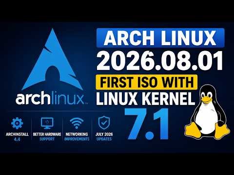 Arch Linux 2026.08.01 Released! 🚀 First ISO with Linux Kernel 7.1 & Archinstall 4.4