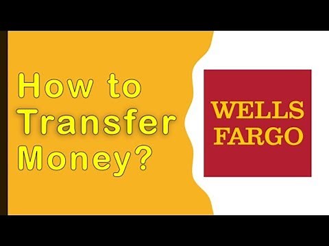 Wells Fargo: How to transfer money?