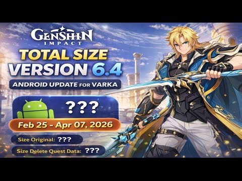 New Total Full Size Genshin Impact 6.4 Delete Quest & Original Size Update Varka 25 Feb Android