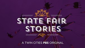 State Fair Stories - Twin Cities PBS