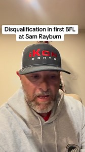 Disqualification in first BFL at Sam Rayburn. | Slick Johnson