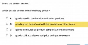 Which phrase defines complementary goods?A. goods used in com... | Filo