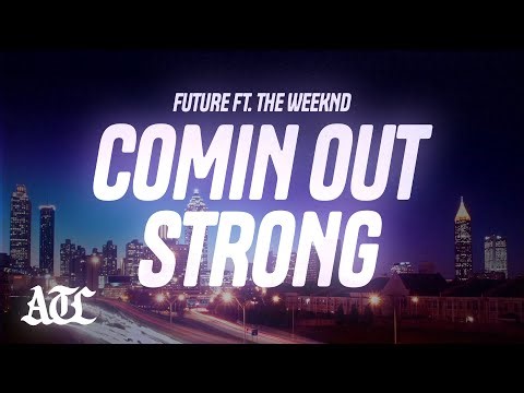 Future - Comin Out Strong (Lyrics) ft. The Weeknd