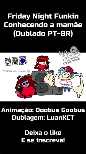 Doobus Goobus - Friday Night Funk - Conhecendo a Mamãe (Dublado PT-BR) #luankct #doobusgoobus #fnf