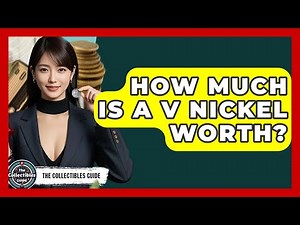 How Much Is A V Nickel Worth? - The Collectibles Guide
