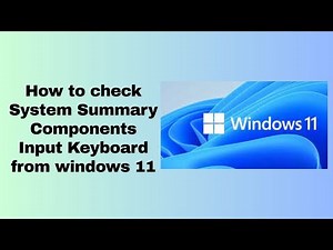 How to check System Summary Components Input Keyboard from windows 11