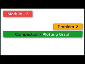 Compaction : Learn to Plot Graph - Problem 2 (GTE - Module 2)