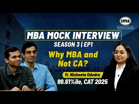 S3 EP1 | Why MBA and Not CA? ft. Nisheeta Odedra 99.61%ile, CAT 2025 | IMS MBA Mock Interview Series