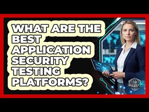 What Are The Best Application Security Testing Platforms?