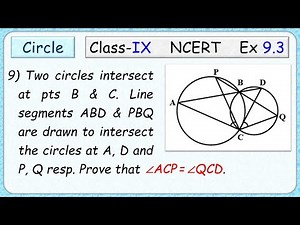 Ex: 9.3 - Q.9) Two circles intersect at two points B and C. Through B, two line segments ABD and PBQ
