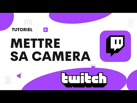 Comment activer sa caméra sur twitch