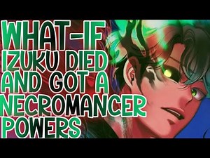 MEETING WITH DEATH..: What-if Izuku Died And Got Necromancer Powers, IZUKU KING OF THE DEAD | Part 1