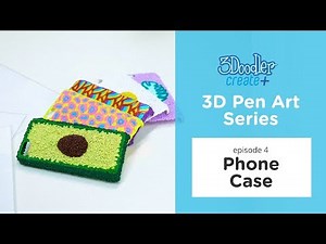 3D Pen PHONE CASE Tutorial (2018)