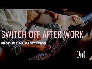 Switch Off After Work Meditation | 15 Minute Guided Meditation to Relax and Enjoy Your Evening