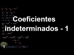 Coeficientes indeterminados - 1 | Matematica | Khan Academy