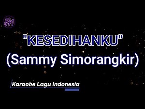 Kesedihanku - Sammy Simorangkir (Karaoke Version)