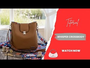 The Whisper Crossbody Bag Tutorial