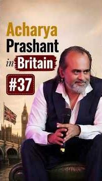 Acharya Prashant in Britain #37