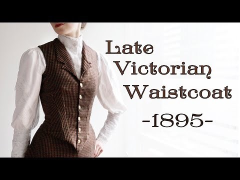 Drafting and Making a Late Victorian Waistcoat (1895)