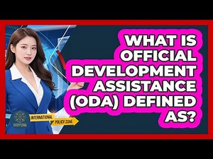 What Is Official Development Assistance (ODA) Defined As? - International Policy Zone