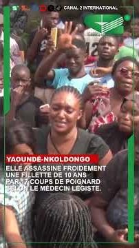 🚨 YAOUNDÉ-NKOLDONGO | SHE COLD-BLOODEDLY MURDERS A 10-YEAR-OLD GIRL WITH 17 STAB WOUNDS, ...