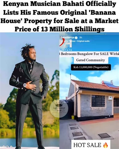 Smus Gossip Hub on Instagram: "Kenyan Musician Bahati Officially Lists His Famous Original 'Banana House' Property for Sale at a Market Price of 13 Million Shillings"