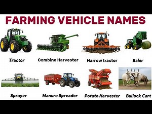 Farm Vehicles Names and Uses | Learn 26 Agricultural Machines - Tractor,Harvester,Irrigation Systems